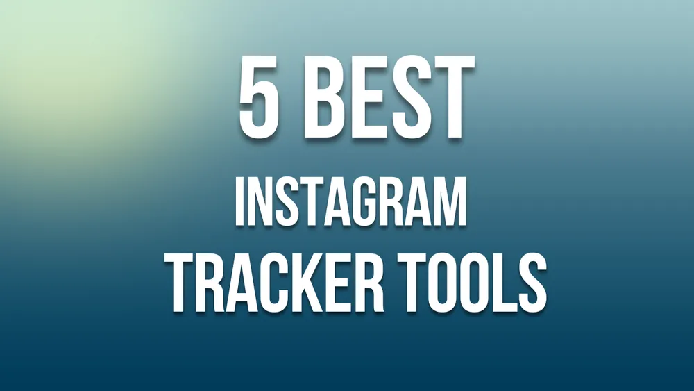 5 Best Instagram Follower Tracker Tools in 2024